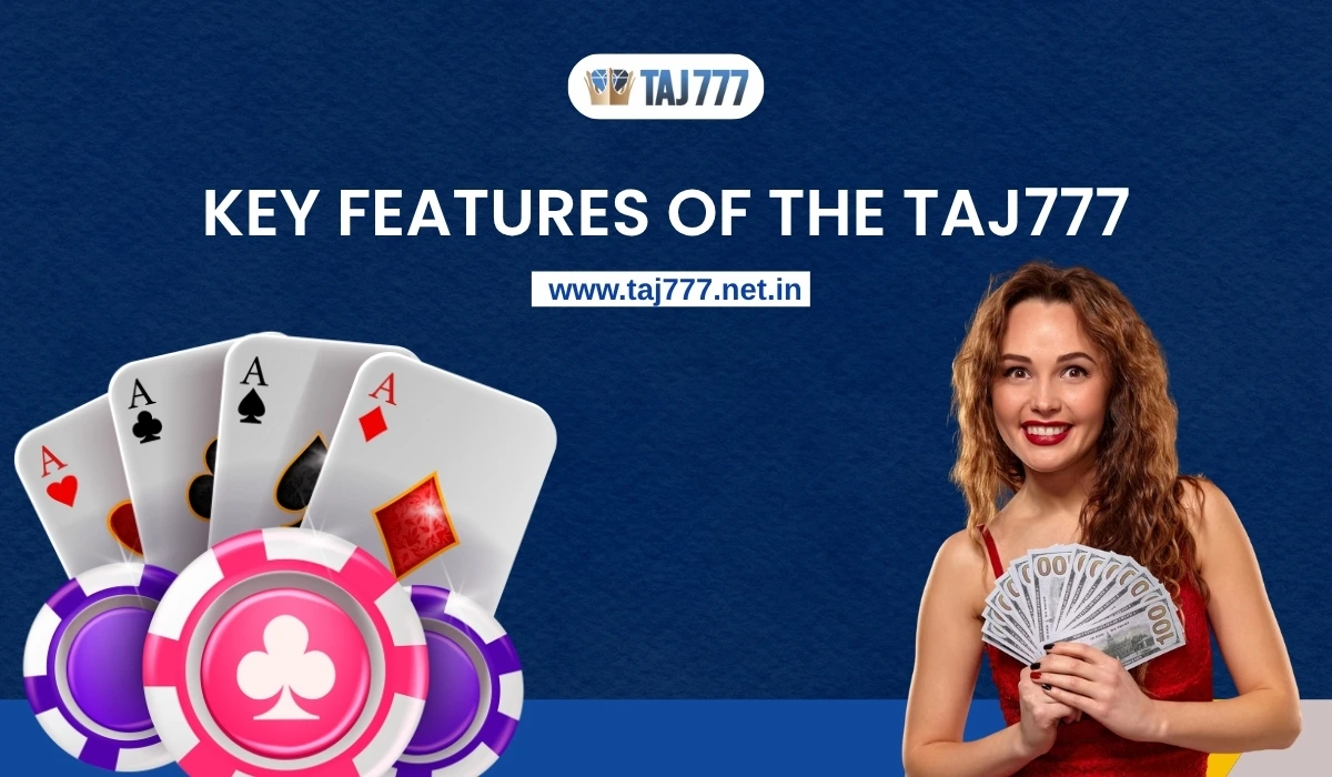 Key Features of the Taj777