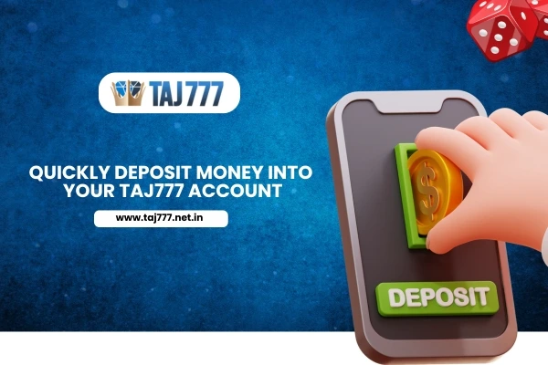 Quickly Deposit Money Into Your Taj777 Account