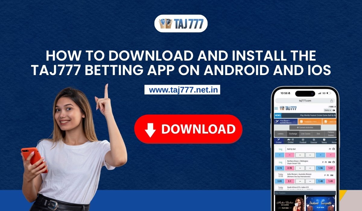 How-To-Download-and-Install-the-Taj-777-Betting-App-on-Android-and-iOS