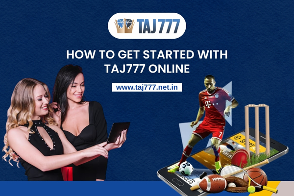 How to Get Started with Taj777 Online