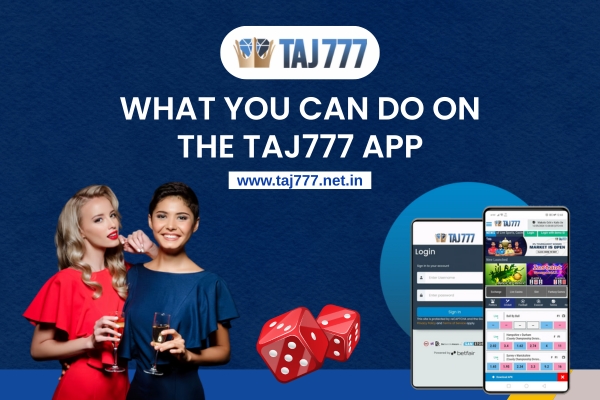 What You Can Do on the Taj777 App
