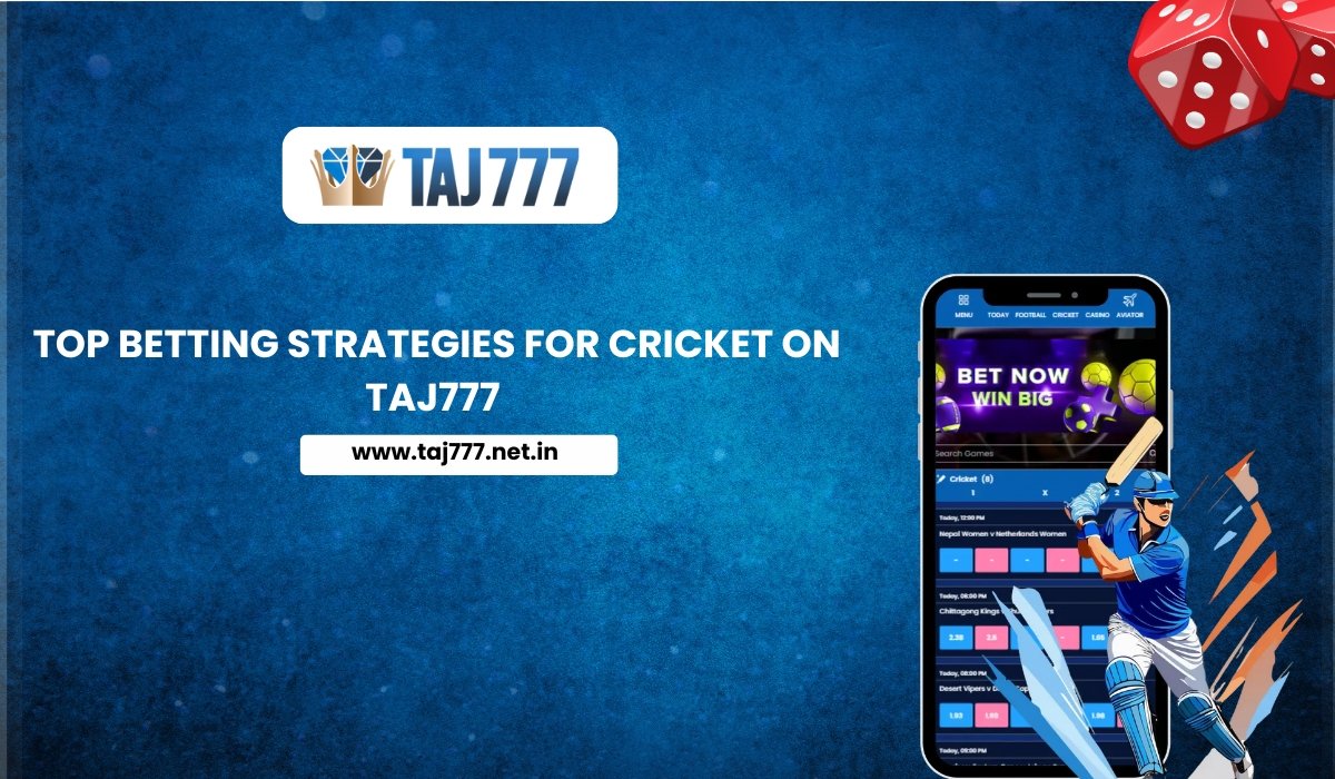 top-betting-strategies-for-cricket-on-taj-777